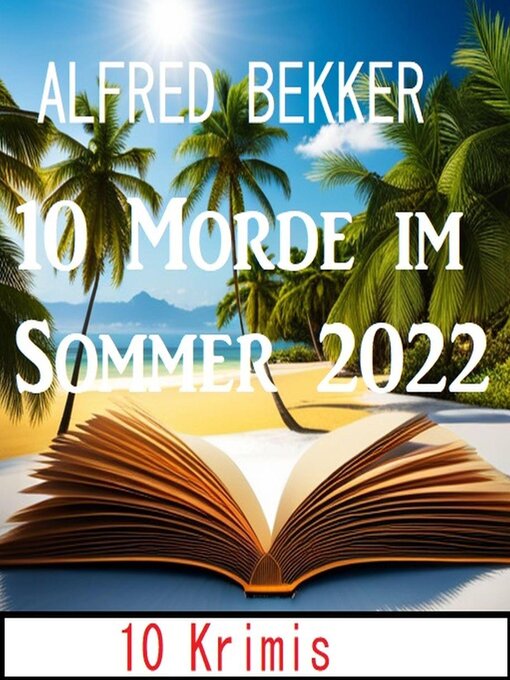 Title details for 10 Morde im Sommer 2022 by Alfred Bekker - Available